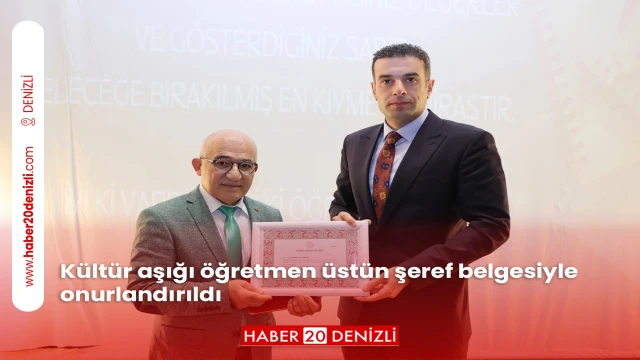 Kültür aşığı öğretmen üstün şeref belgesiyle onurlandırıldı