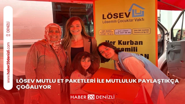 LÖSEV MUTLU ET PAKETLERİ İLE MUTLULUK PAYLAŞTIKÇA ÇOĞALIYOR
