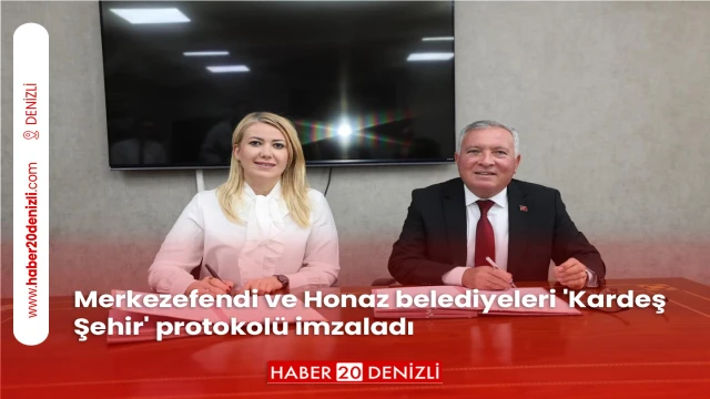 Merkezefendi ve Honaz belediyeleri 'Kardeş Şehir' protokolü imzaladı