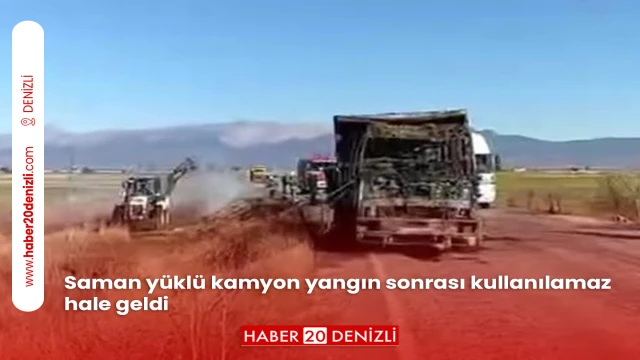 Saman yüklü kamyon yangın sonrası kullanılamaz hale geldi