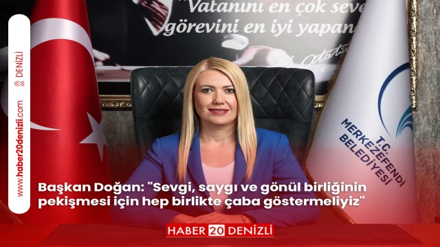 Başkan Doğan: "Sevgi, saygı ve gönül birliğinin pekişmesi için hep birlikte çaba göstermeliyiz"