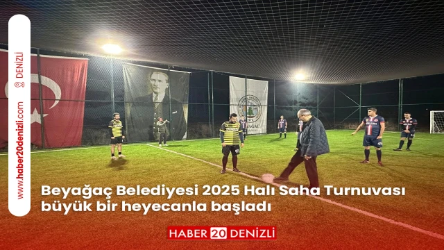 Beyağaç Belediyesi 2025 Halı Saha Turnuvası büyük bir heyecanla başladı