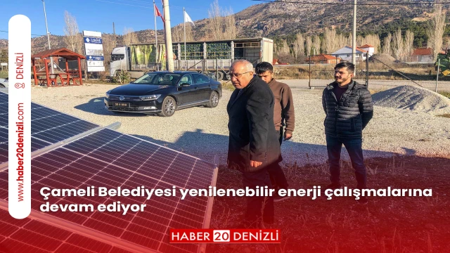 Çameli Belediyesi yenilenebilir enerji çalışmalarına devam ediyor