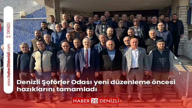 Denizli Şoförler Odası yeni düzenleme öncesi hazıklarını tamamladı