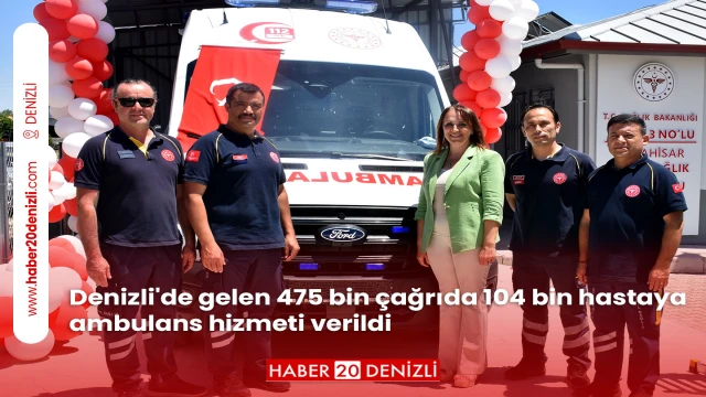 Denizli'de gelen 475 bin çağrıda 104 bin hastaya ambulans hizmeti verildi