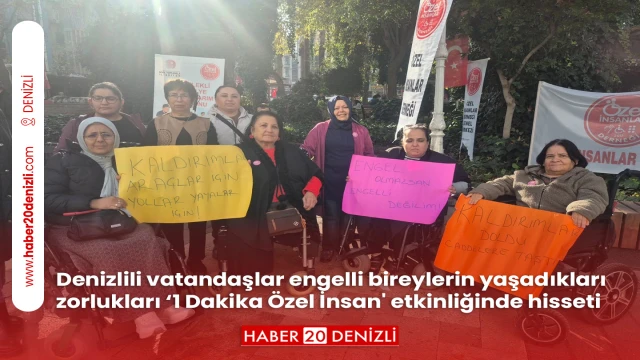 Denizlili vatandaşlar engelli bireylerin yaşadıkları zorlukları ‘1 Dakika Özel İnsan' etkinliğinde hisseti