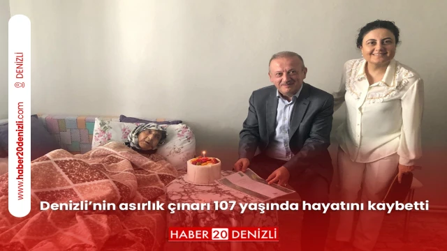 Denizli’nin asırlık çınarı 107 yaşında hayatını kaybetti
