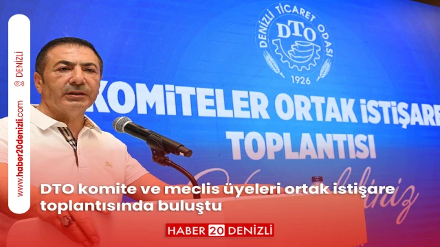 DTO komite ve meclis üyeleri ortak istişare toplantısında buluştu
