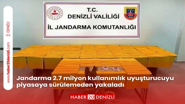 Jandarma 2.7 milyon kullanımlık uyuşturucuyu piyasaya sürülemeden yakaladı