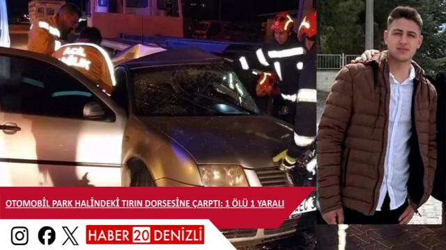 Otomobil park halindeki tırın dorsesine çarptı: 1 ölü 1 yaralı