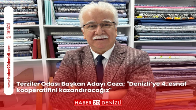 Terziler Odası Başkan Adayı Coza; "Denizli’ye 4. esnaf kooperatifini kazandıracağız"