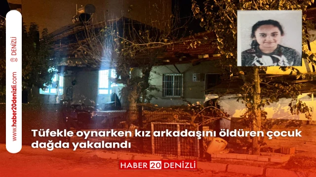 Tüfekle oynarken kız arkadaşını öldüren çocuk dağda yakalandı