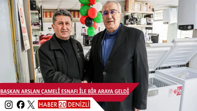 Başkan Arslan Çameli esnafı ile bir araya geldi
