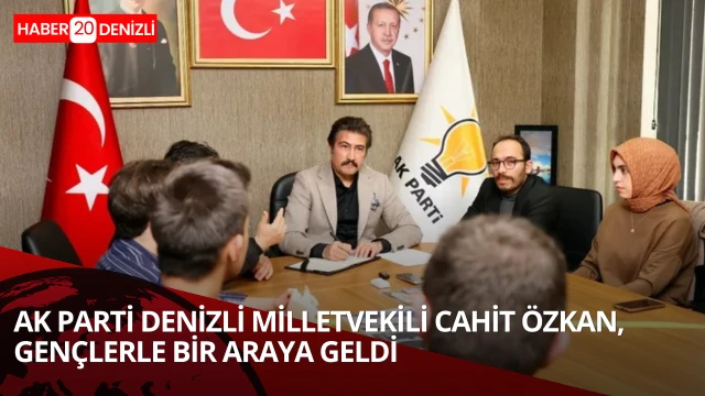 AK Parti Denizli Milletvekili Cahit Özkan, Gençlerle Bir Araya Geldi