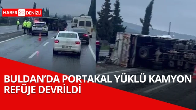 Buldan’da portakal yüklü kamyon refüje devrildi