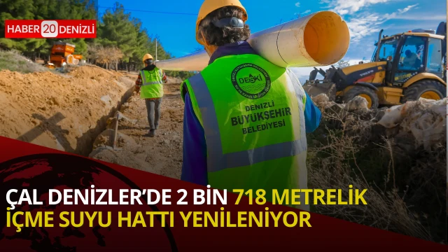 Çal Denizler’de 2 bin 718 metrelik içme suyu hattı yenileniyor