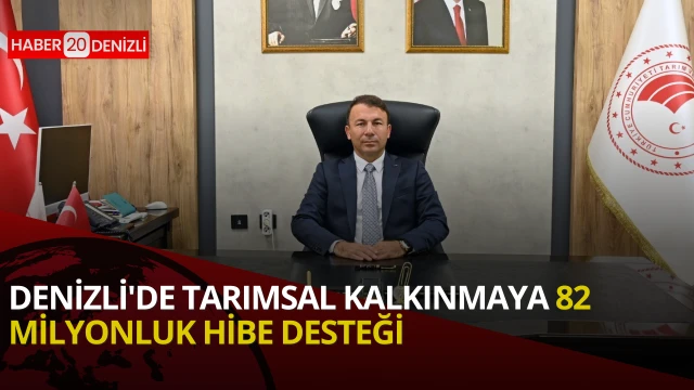 Denizli'de tarımsal kalkınmaya 82 milyonluk hibe desteği