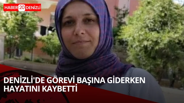 Evde bakım personeli görev yolunda hayatını kaybetti