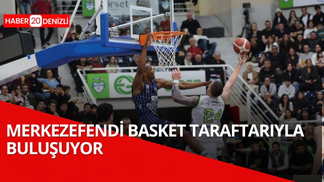 Merkezefendi Basket taraftarıyla buluşuyor