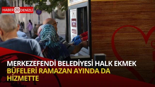 Merkezefendi Belediyesi Halk Ekmek büfeleri Ramazan ayında da hizmette