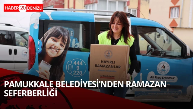 Pamukkale Belediyesi'nden ramazan seferberliği başladı