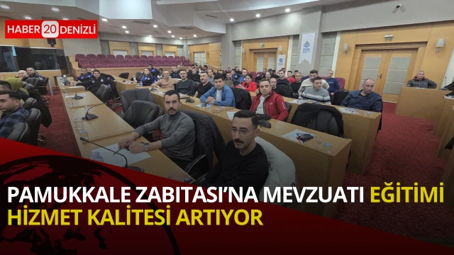 pamukkale zabıtası’na mevzuatı eğitimi: hizmet kalitesi artıyor