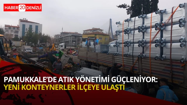 pamukkale’de atık yönetimi güçleniyor: yeni konteynerler ilçeye ulaştı