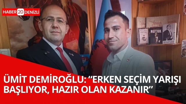 Ümit Demiroğlu: “Erken Seçim Yarışı Başlıyor, Hazır Olan Kazanır”