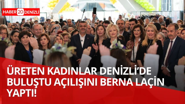 ÜRETEN KADINLAR DENİZLİ’DE BULUŞTU FESTİVALİN AÇILIŞINI BERNA LAÇİN YAPTI!
