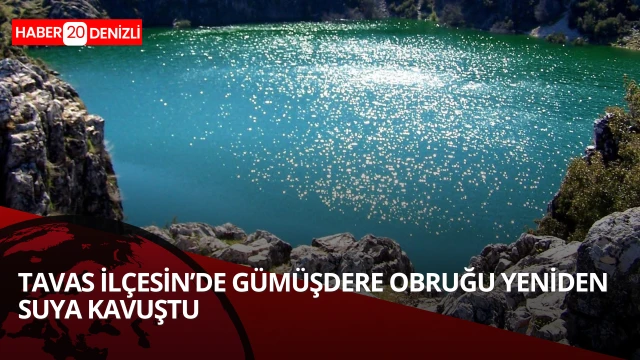 Gümüşdere Obruğu yeniden suya kavuştu
