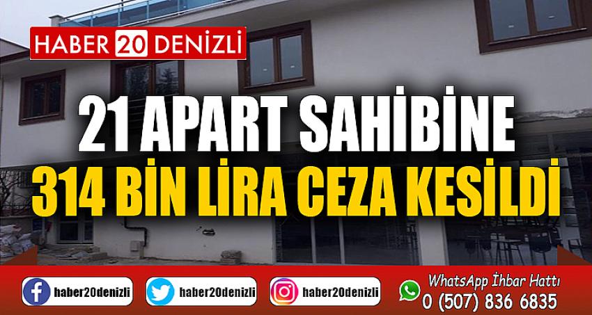 21 apart sahibine 314 bin lira ceza kesildi