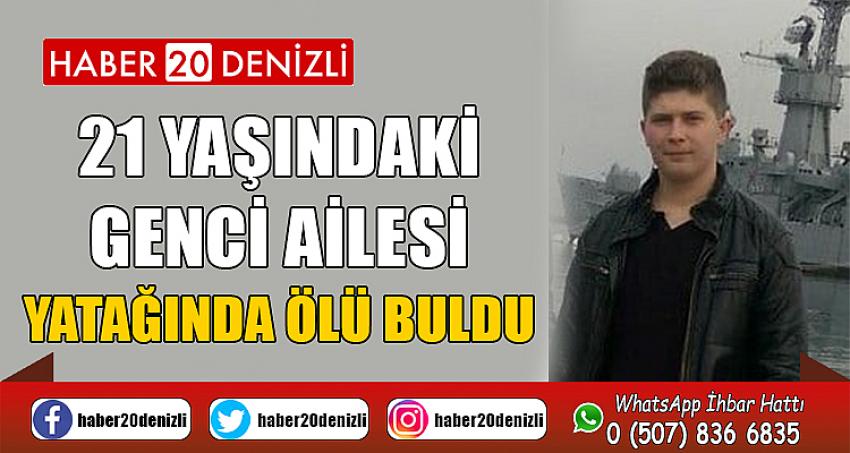 21 yaşındaki genci ailesi yatağında ölü buldu