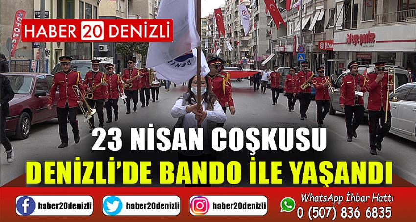 23 Nisan coşkusu Denizli’de bando ile yaşandı