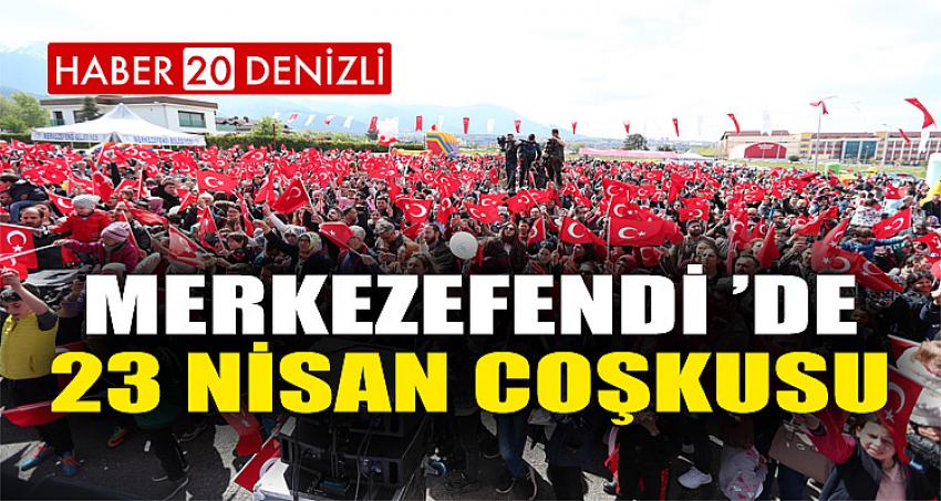 Merkezefendi ’de 23 Nisan Coşkusu