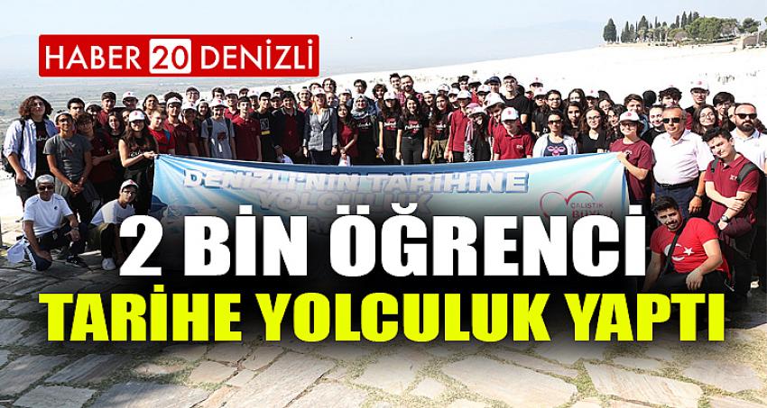 2 BİN ÖĞRENCİ TARİHE YOLCULUK YAPTI