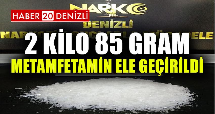 2 KİLO 85 GRAM METAMFETAMİN ELE GEÇİRİLDİ