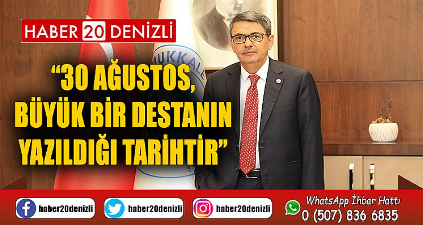 “30 Ağustos, Büyük Bir Destanın Yazıldığı Tarihtir”