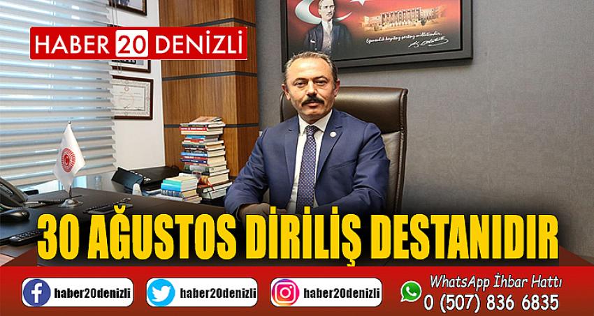 30 AĞUSTOS DİRİLİŞ DESTANIDIR 