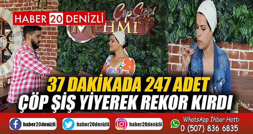 37 dakikada 247 adet çöp şiş yiyerek rekor kırdı