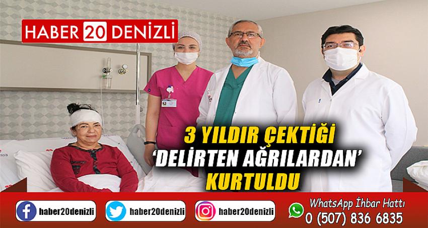 3 yıldır çektiği ‘delirten ağrılardan’ kurtuldu