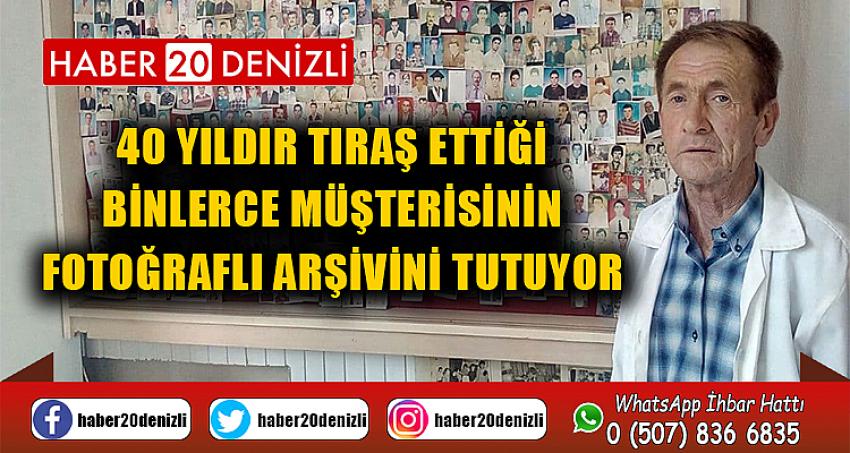 40 yıldır tıraş ettiği binlerce müşterisinin fotoğraflı arşivini tutuyor