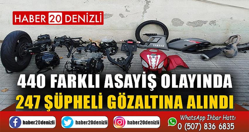 440 farklı asayiş olayında 247 şüpheli gözaltına alındı