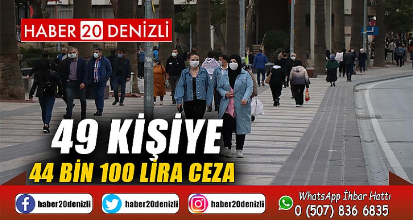 Pandemi kurallarına uymayan 49 kişiye 44 bin 100 lira ceza