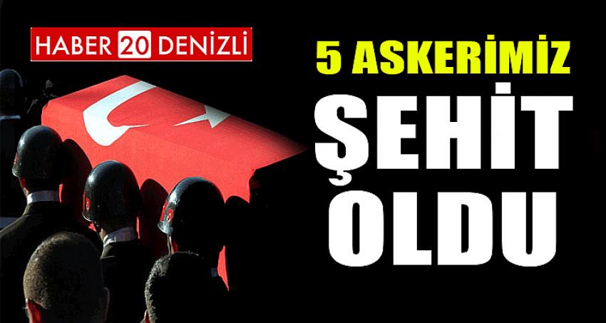 5 ASKERİMİZ ŞEHİT OLDU