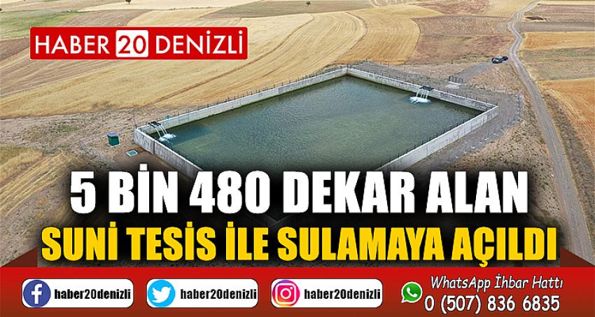 5 bin 480 dekar alan suni tesis ile sulamaya açıldı