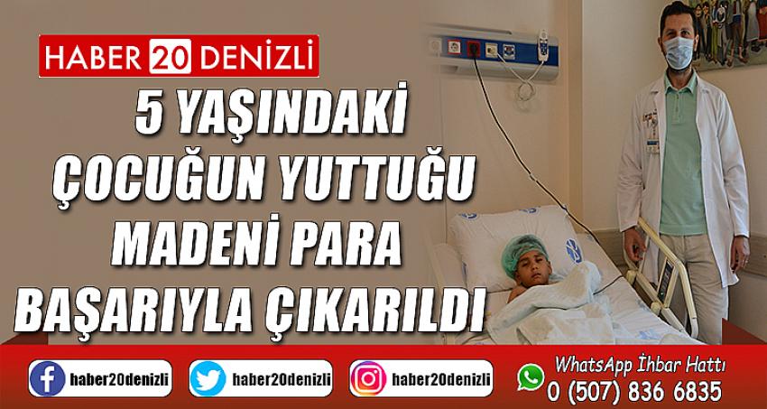 5 yaşındaki çocuğun yuttuğu madeni para başarıyla çıkarıldı