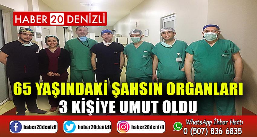 65 yaşındaki şahsın organları 3 kişiye umut oldu