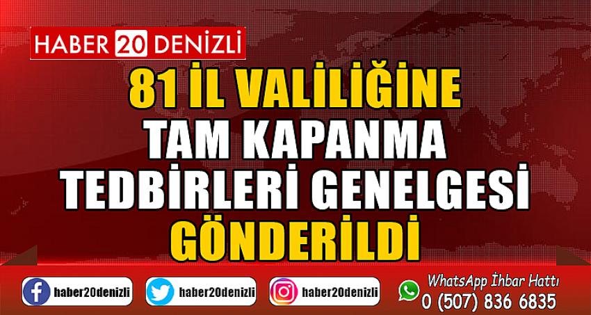 81 İl Valiliğine Tam Kapanma Tedbirleri Genelgesi Gönderildi