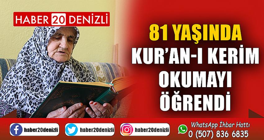 81 yaşında Kur’an-ı Kerim okumayı öğrendi