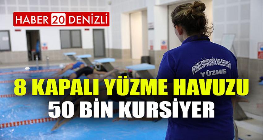 8 kapalı yüzme havuzu, 50 bin kursiyer